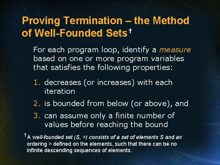 Proving Termination – the Method of Well-Founded Sets† For each program loop, identify a