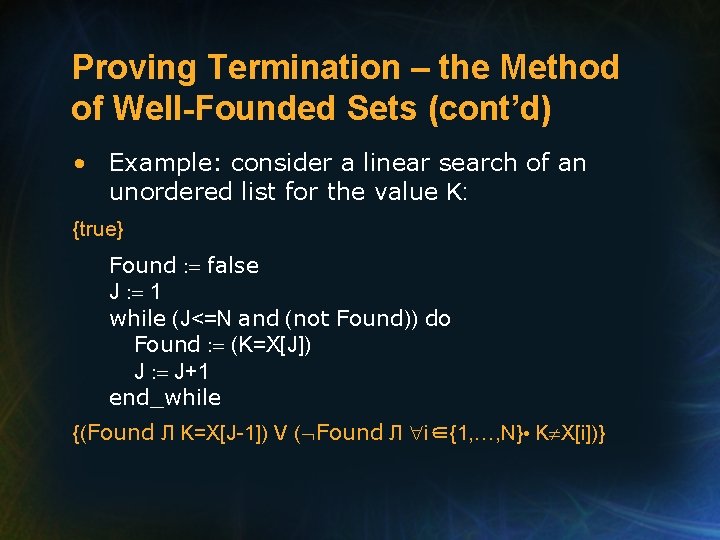 Proving Termination – the Method of Well-Founded Sets (cont’d) • Example: consider a linear