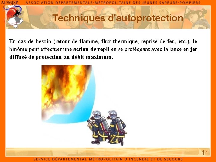 Techniques d'autoprotection En cas de besoin (retour de flamme, flux thermique, reprise de feu,