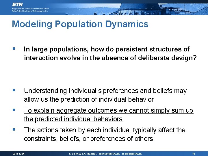 Modeling Population Dynamics § In large populations, how do persistent structures of interaction evolve