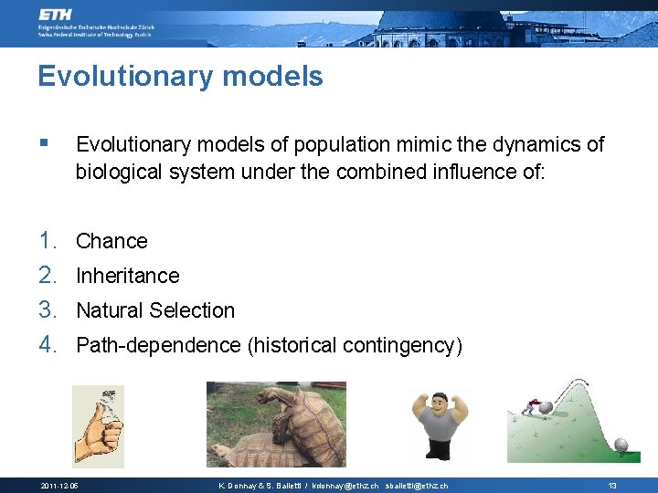 Evolutionary models § Evolutionary models of population mimic the dynamics of biological system under