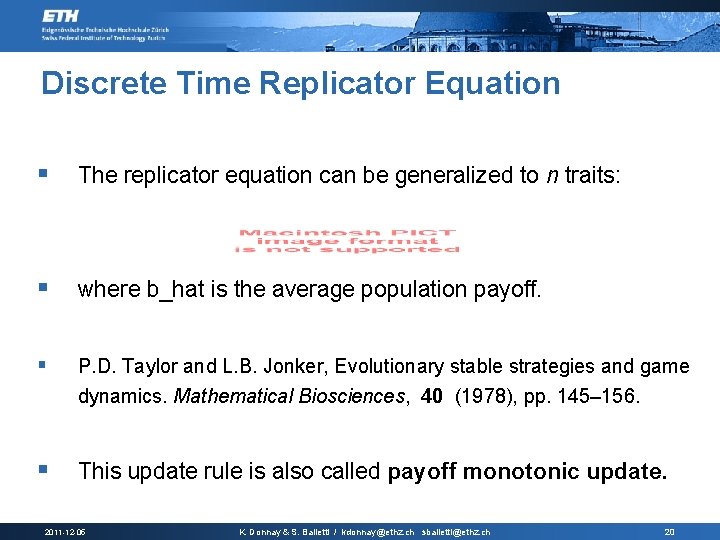 Discrete Time Replicator Equation § The replicator equation can be generalized to n traits: