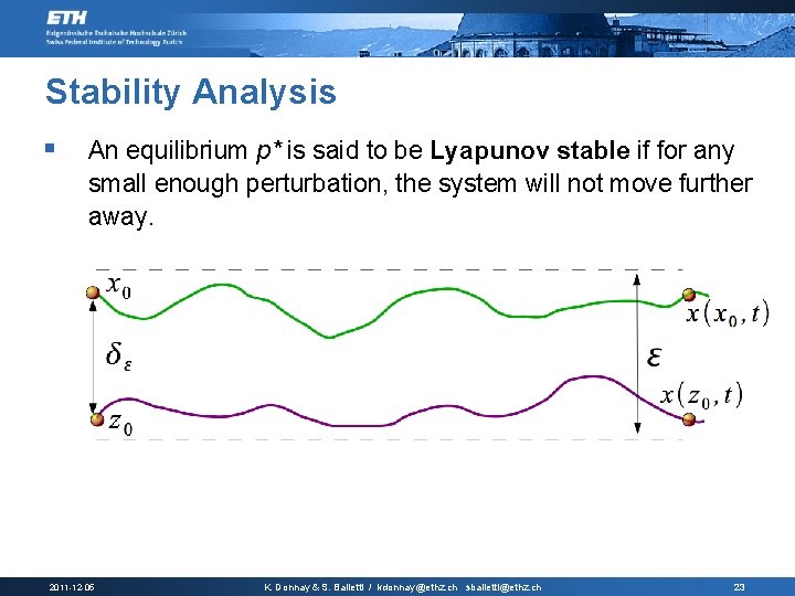 Stability Analysis § An equilibrium p* is said to be Lyapunov stable if for