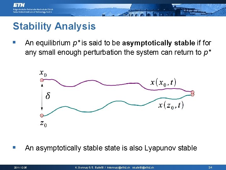 Stability Analysis § An equilibrium p* is said to be asymptotically stable if for