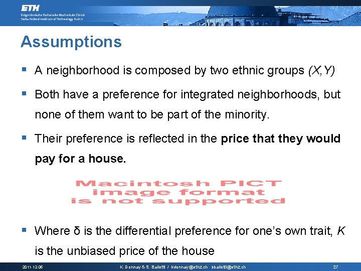 Assumptions § A neighborhood is composed by two ethnic groups (X, Y) § Both