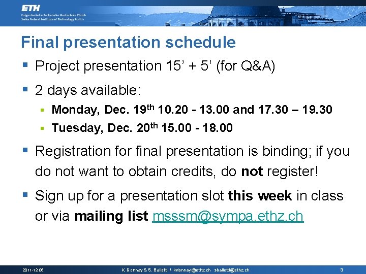 Final presentation schedule § Project presentation 15’ + 5’ (for Q&A) § 2 days