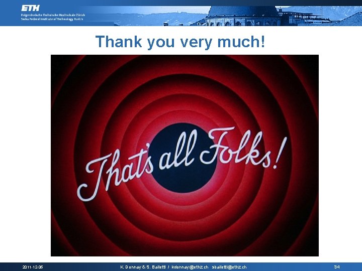 Thank you very much! 2011 -12 -05 K. Donnay & S. Balietti / kdonnay@ethz.