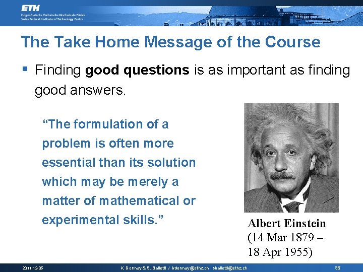 The Take Home Message of the Course § Finding good questions is as important