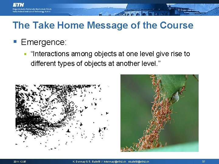The Take Home Message of the Course § Emergence: § 2011 -12 -05 “Interactions
