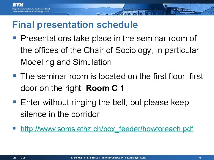 Final presentation schedule § Presentations take place in the seminar room of the offices