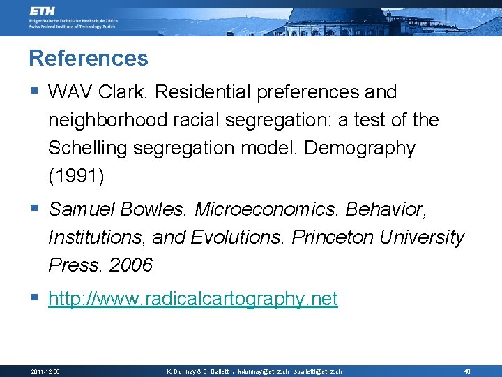 References § WAV Clark. Residential preferences and neighborhood racial segregation: a test of the