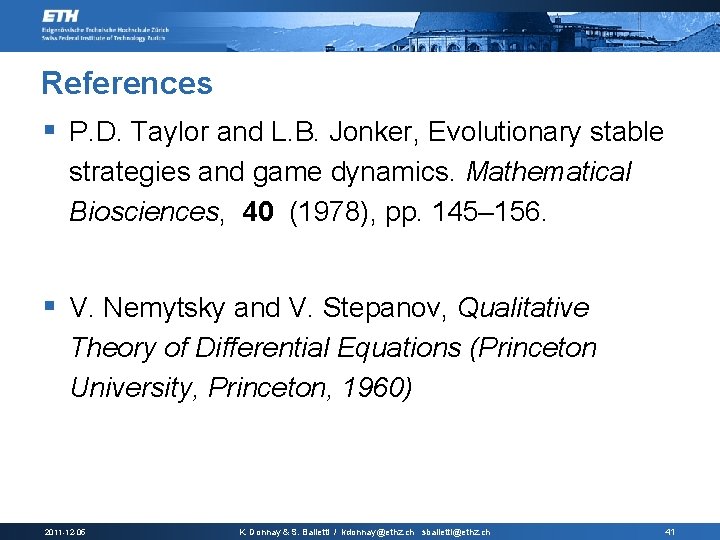 References § P. D. Taylor and L. B. Jonker, Evolutionary stable strategies and game