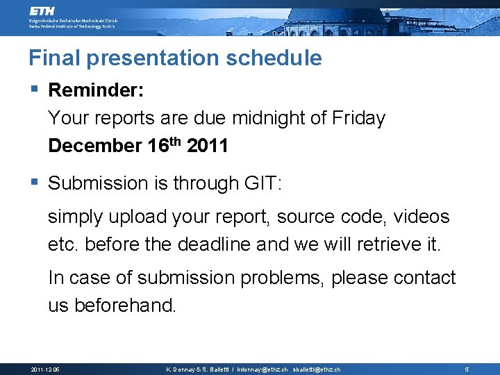 Final presentation schedule § Reminder: Your reports are due midnight of Friday December 16