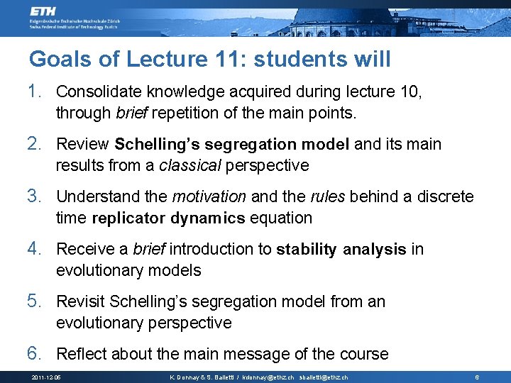 Goals of Lecture 11: students will 1. Consolidate knowledge acquired during lecture 10, through