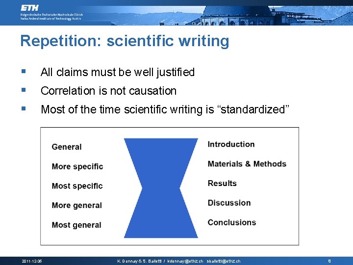 Repetition: scientific writing § § § All claims must be well justified Correlation is