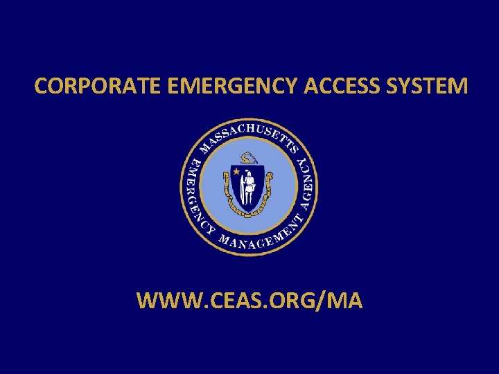 CORPORATE EMERGENCY ACCESS SYSTEM WWW. CEAS. ORG/MA 