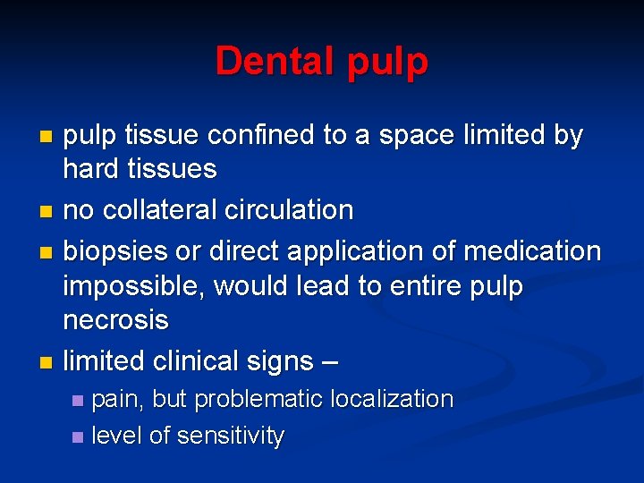 Dental pulp tissue confined to a space limited by hard tissues n no collateral