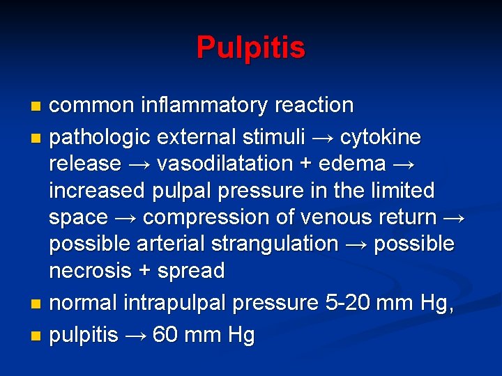 Pulpitis common inflammatory reaction n pathologic external stimuli → cytokine release → vasodilatation +