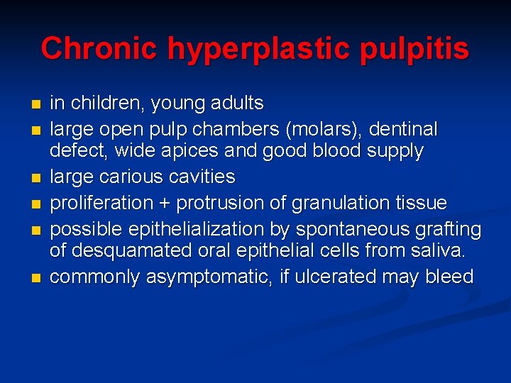 Chronic hyperplastic pulpitis n n n in children, young adults large open pulp chambers