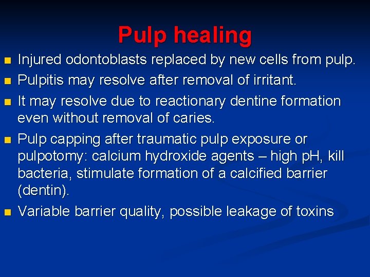 Pulp healing n n n Injured odontoblasts replaced by new cells from pulp. Pulpitis