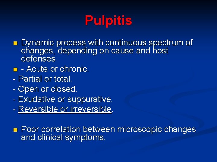 Pulpitis Dynamic process with continuous spectrum of changes, depending on cause and host defenses