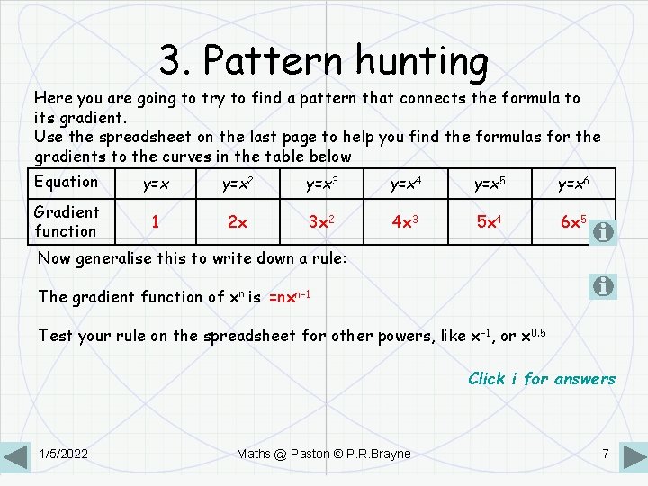 3. Pattern hunting Here you are going to try to find a pattern that