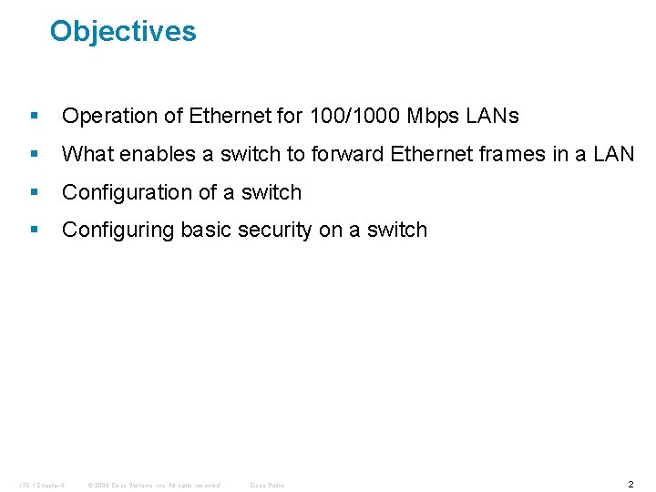 Objectives § Operation of Ethernet for 100/1000 Mbps LANs § What enables a switch