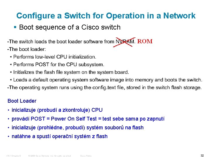 Configure a Switch for Operation in a Network § Boot sequence of a Cisco