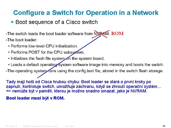 Configure a Switch for Operation in a Network § Boot sequence of a Cisco