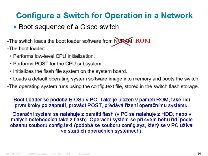 Configure a Switch for Operation in a Network § Boot sequence of a Cisco