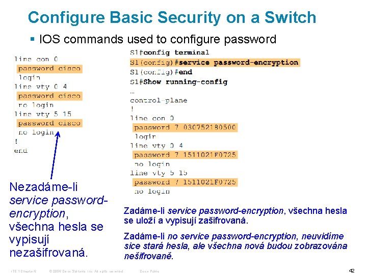 Configure Basic Security on a Switch § IOS commands used to configure password Nezadáme-li