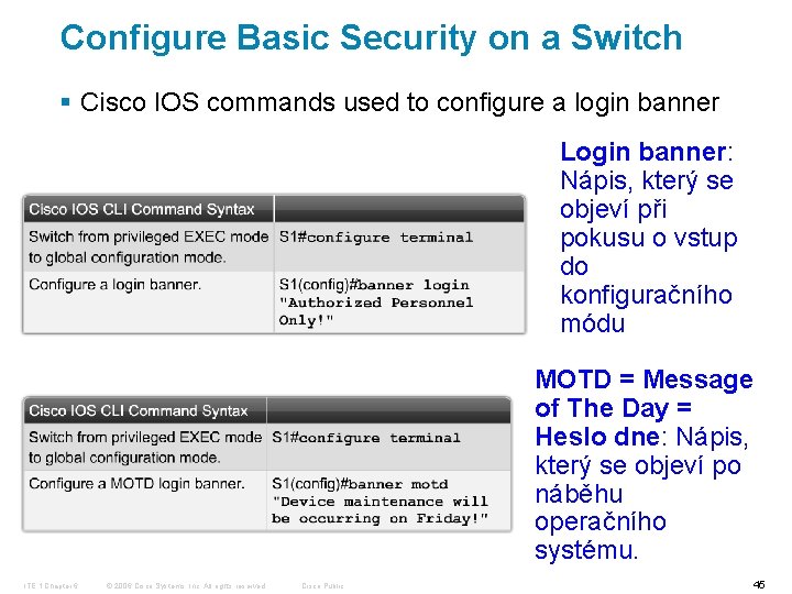 Configure Basic Security on a Switch § Cisco IOS commands used to configure a