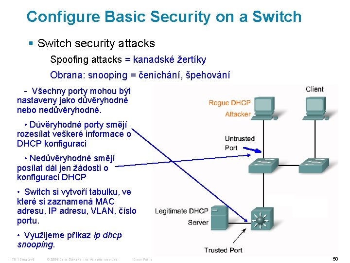 Configure Basic Security on a Switch § Switch security attacks Spoofing attacks = kanadské