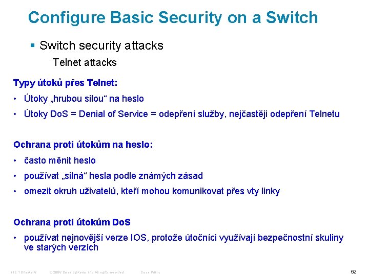 Configure Basic Security on a Switch § Switch security attacks Telnet attacks Typy útoků