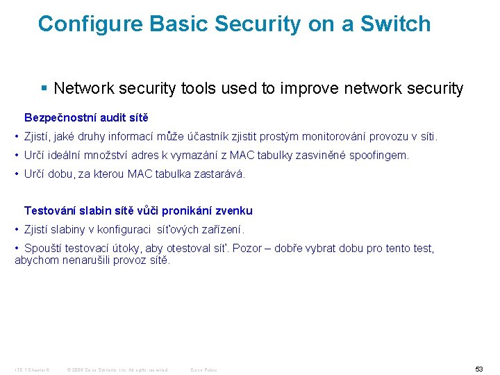 Configure Basic Security on a Switch § Network security tools used to improve network