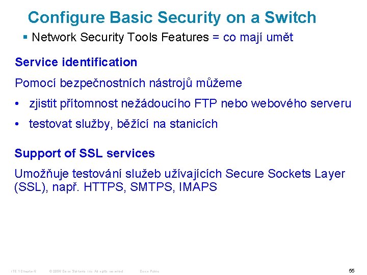 Configure Basic Security on a Switch § Network Security Tools Features = co mají