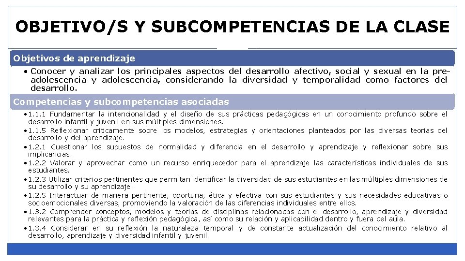 OBJETIVO/S Y SUBCOMPETENCIAS DE LA CLASE Objetivos de aprendizaje • Conocer y analizar los