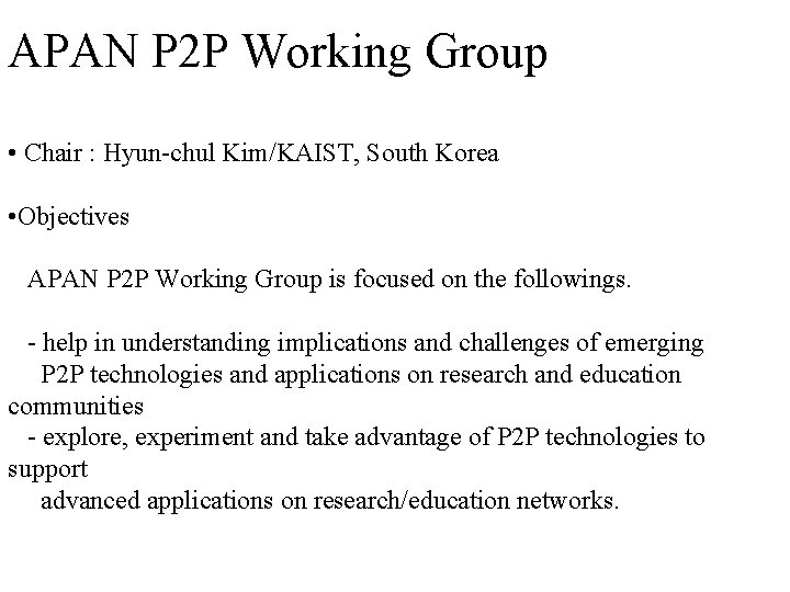 APAN P 2 P Working Group • Chair : Hyun-chul Kim/KAIST, South Korea •