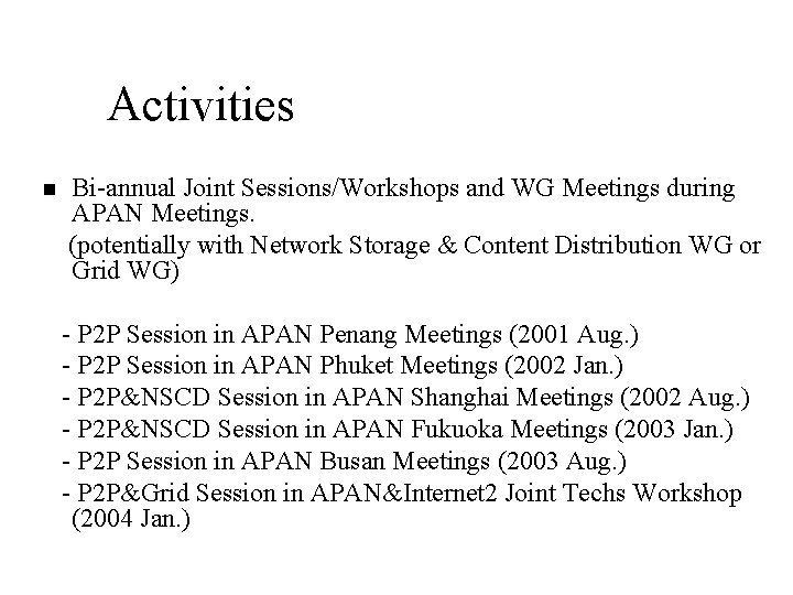 Activities n Bi-annual Joint Sessions/Workshops and WG Meetings during APAN Meetings. (potentially with Network