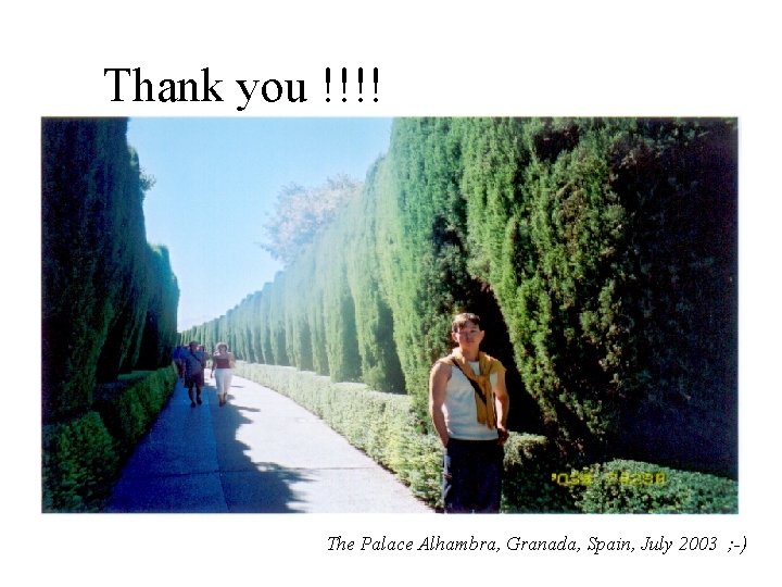 Thank you !!!! The Palace Alhambra, Granada, Spain, July 2003 ; -) 