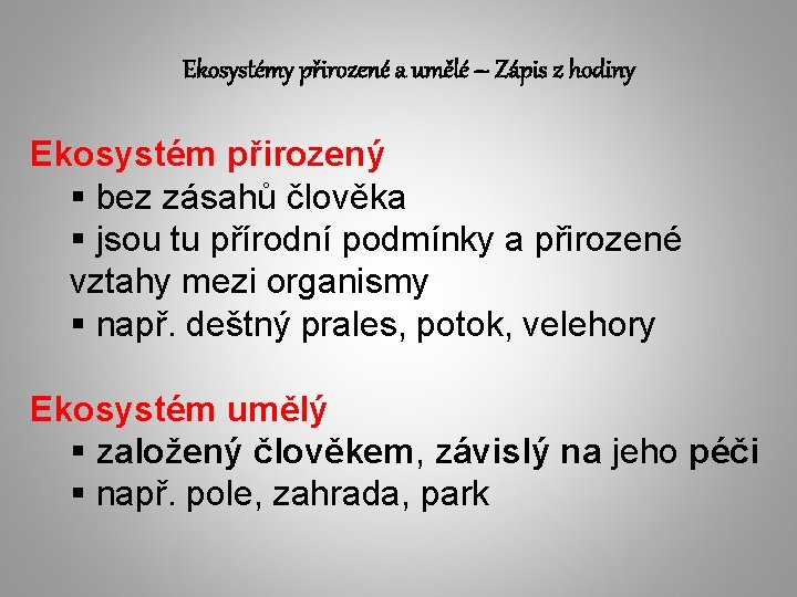 Ekosystémy přirozené a umělé – Zápis z hodiny Ekosystém přirozený § bez zásahů člověka