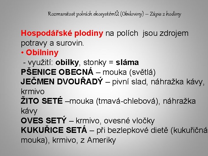 Rozmanitost polních ekosystémŮ (Obiloviny) – Zápis z hodiny Hospodářské plodiny na polích jsou zdrojem