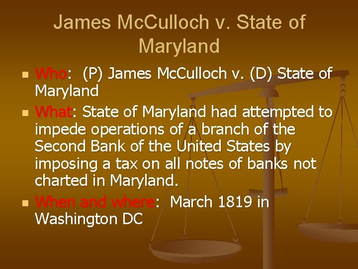 James Mc. Culloch v. State of Maryland n n n Who: (P) James Mc.