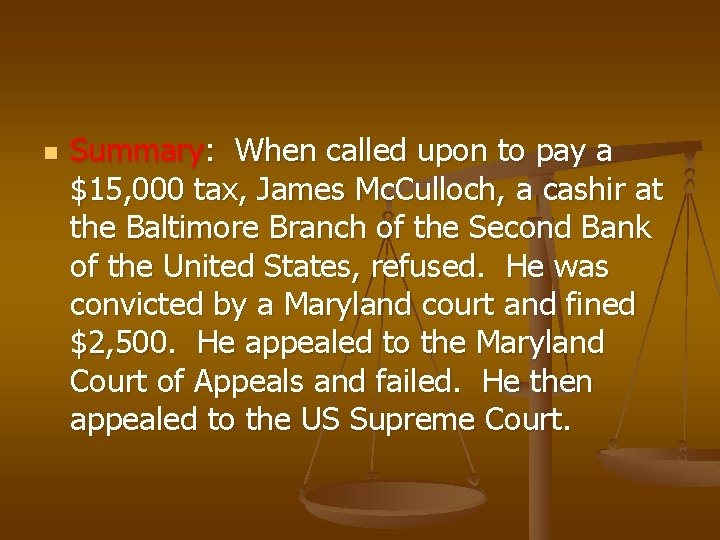 n Summary: When called upon to pay a $15, 000 tax, James Mc. Culloch,