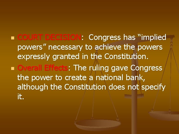 n n COURT DECISION: Congress has “implied powers” necessary to achieve the powers expressly