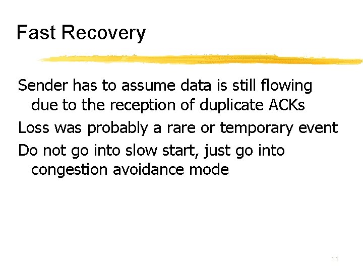 Fast Recovery Sender has to assume data is still flowing due to the reception