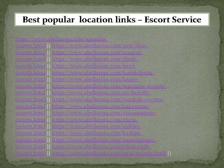 Best popular location links – Escort Service https: //www. abellarora. com/agartalaescorts. html || https: