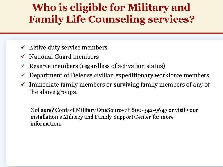 Who is eligible for Military and Family Life Counseling services? ü ü ü Active Who is eligible for Military and Family Life Counseling services? ü ü ü Active