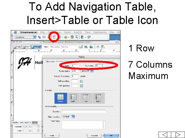 To Add Navigation Table, Insert>Table or Table Icon 1 Row 7 Columns Maximum 