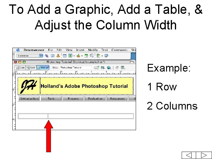 To Add a Graphic, Add a Table, & Adjust the Column Width Example: 1